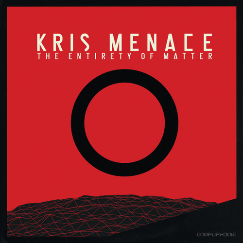 Kris Menace - The Entirety Of Matter X [COMPU33X]